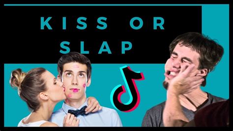 kiss or slap